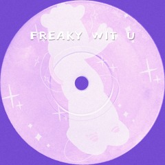 Freaky Wit U