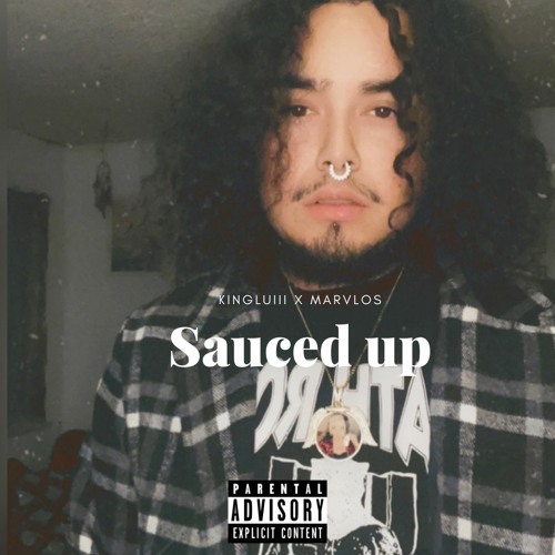 King Luiii - Sauced up (feat Marvlos)