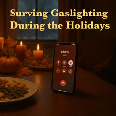Surviving Familial Gaslighting During the Holidays