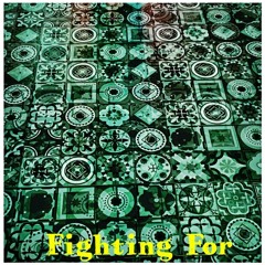 Fighting For