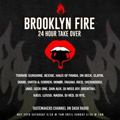 Brooklyn Fire Tastemakers/Dash Radio 24 Hour Takeover