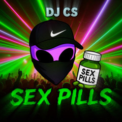 SEX PILLS - DJ CS
