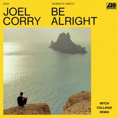 Joel Corry - Be Alright (Mitch Collinge Remix)