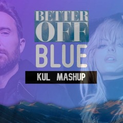 Better Off Blue - David Guetta & Bebe Rexha & Alice Deejay [KUL MASHUP]