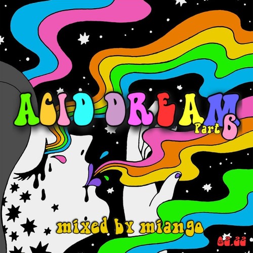 ACID DREAM PT 6