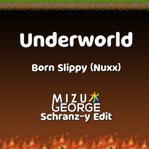 Stream Underworld - Born Slippy (Nuxx) (MizuGeorge's Schranz-y
