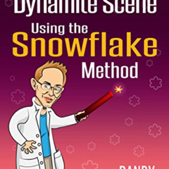 download PDF 📂 How to Write a Dynamite Scene Using the Snowflake Method (Advanced Fi