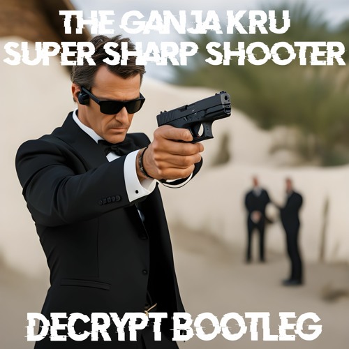 THE GANJA KRU - SUPER SHARP SHOOTER (DECRYPT BOOTLEG) (6K FREE DOWNLOAD)