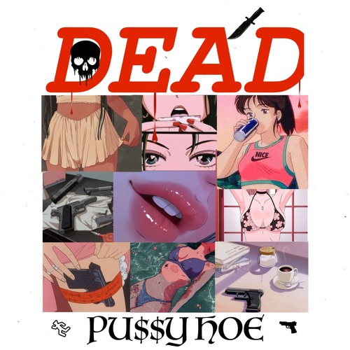 DEAD - PU$$Y HOE