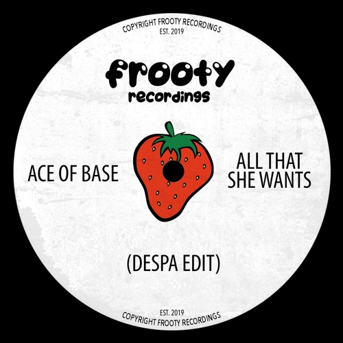 Stream Ace Of Base - All That She Wants (Despa Edit) (Free Download) by  Frooty Recordings | Listen online for free on SoundCloud