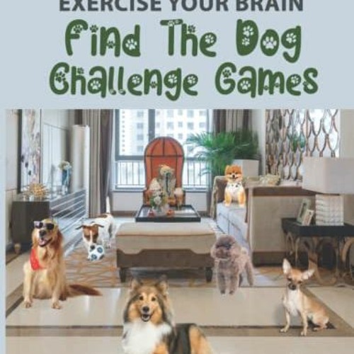 GET [PDF EBOOK EPUB KINDLE] Find The Dog Challenge Games - Exercise Your Brain: Search for Hidden Cu