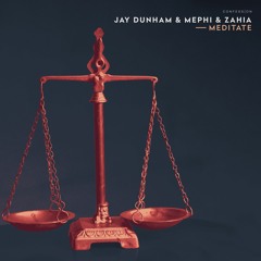 Jay Dunham, Mephi, & Zahia - Meditate