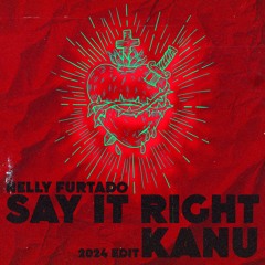 Kanu - Say It Right (2024 Edit)