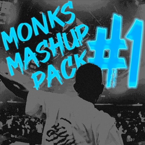 MONKS Mashup Pack #1 [FREE DOWNLOAD]