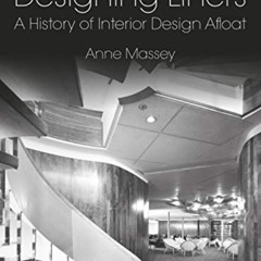 [VIEW] EBOOK 📃 Designing Liners: A History of Interior Design Afloat by  Anne Massey