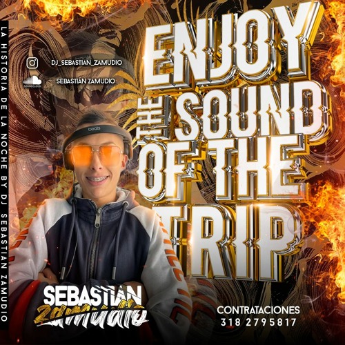 Enjoy the sound of the trip🔥 (La historia de la noche) 🔥BY DJ Sebastian Zamudio