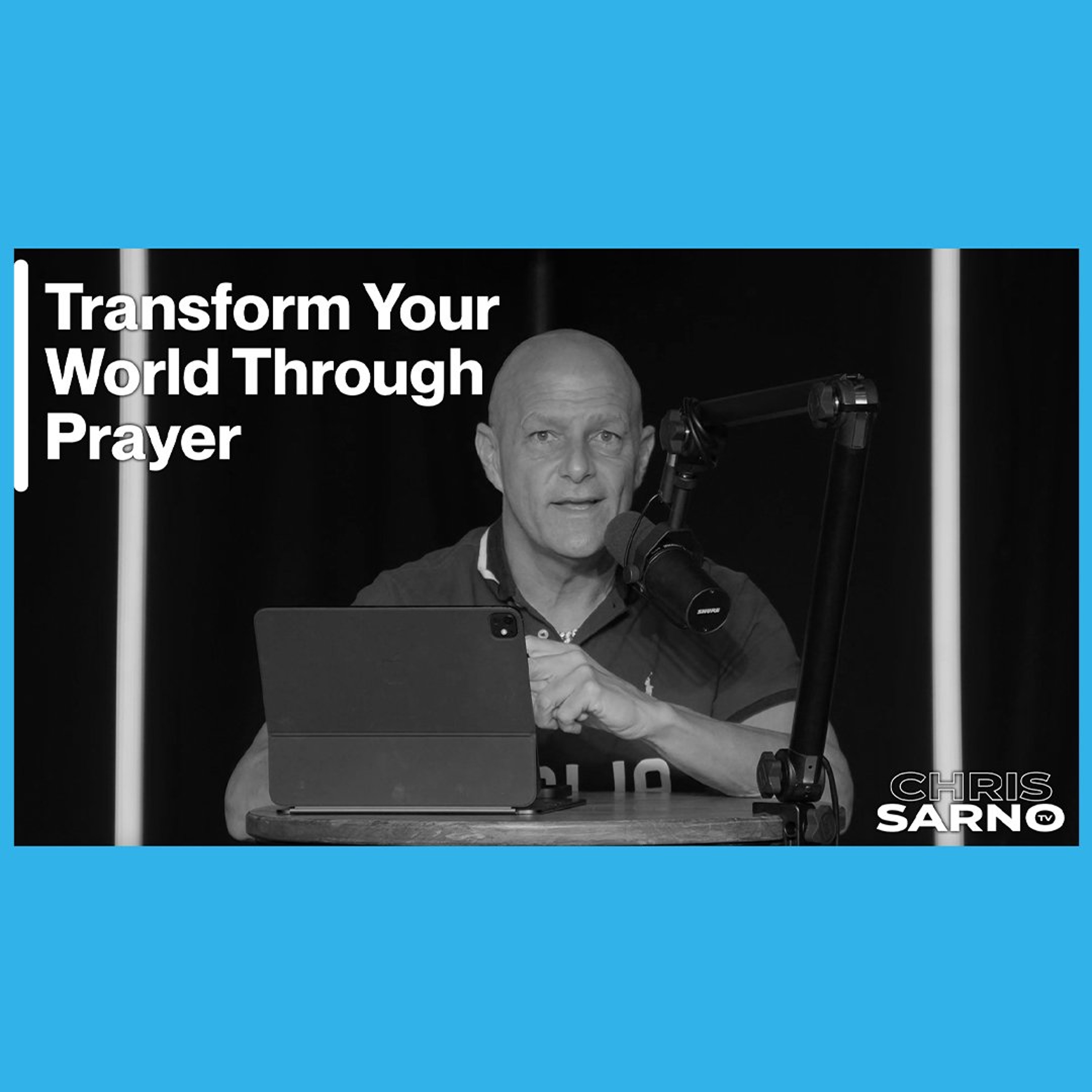 Transform Your World Through Prayer | Chris Sarno TV episode artwork