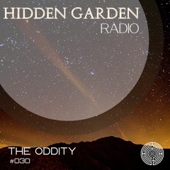 Hidden Garden Radio #030 by The Oddity