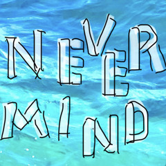 never mind