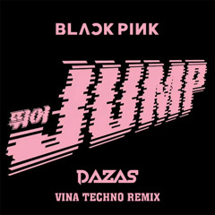 JUMP - BLACKPINK (DAZAS VINA TECHNO REMIX) | FREE DOWNLOAD