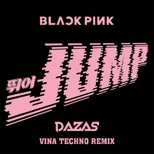 JUMP - BLACKPINK (DAZAS VINA TECHNO REMIX) | FREE DOWNLOAD