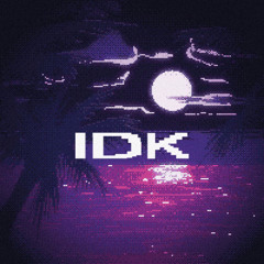 IDK(Prod. TonyScarfo)