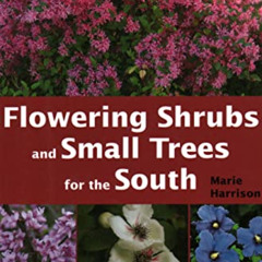 [GET] KINDLE 📔 Flowering Shrubs and Small Trees for the South by  Marie Harrison [KI
