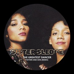 Sister Sledge - He's The Greatest Dancer (Father And Son Remix) /// FREE DOWNLOAD