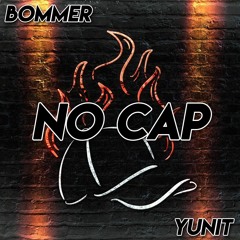 BOMMER x YUNIT - NO CAP [FREEDOWNLOAD]