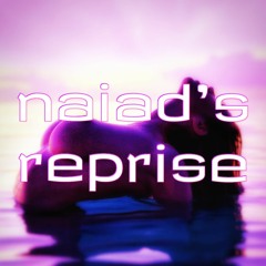 Naiad's Reprise (ft. F R A G I L E)