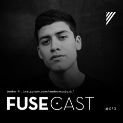Fusecast #213 - Ander P