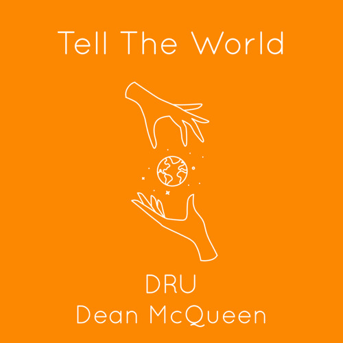 Tell The World - DRU & Dean McQueen (Prod. DRU)