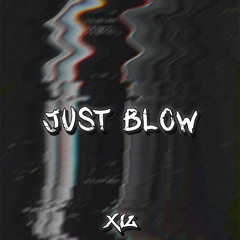 Just Blow (XIL BKB Edit) FREE DOWNLOAD