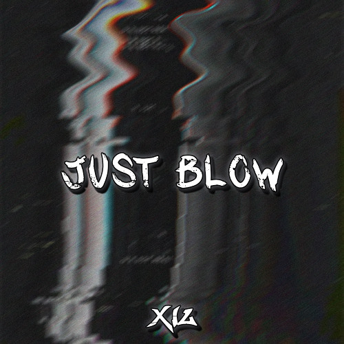 Just Blow (XIL BKB Edit) FREE DOWNLOAD