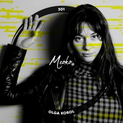 MEOKO Podcast Series | Olga Korol (#301) + interview