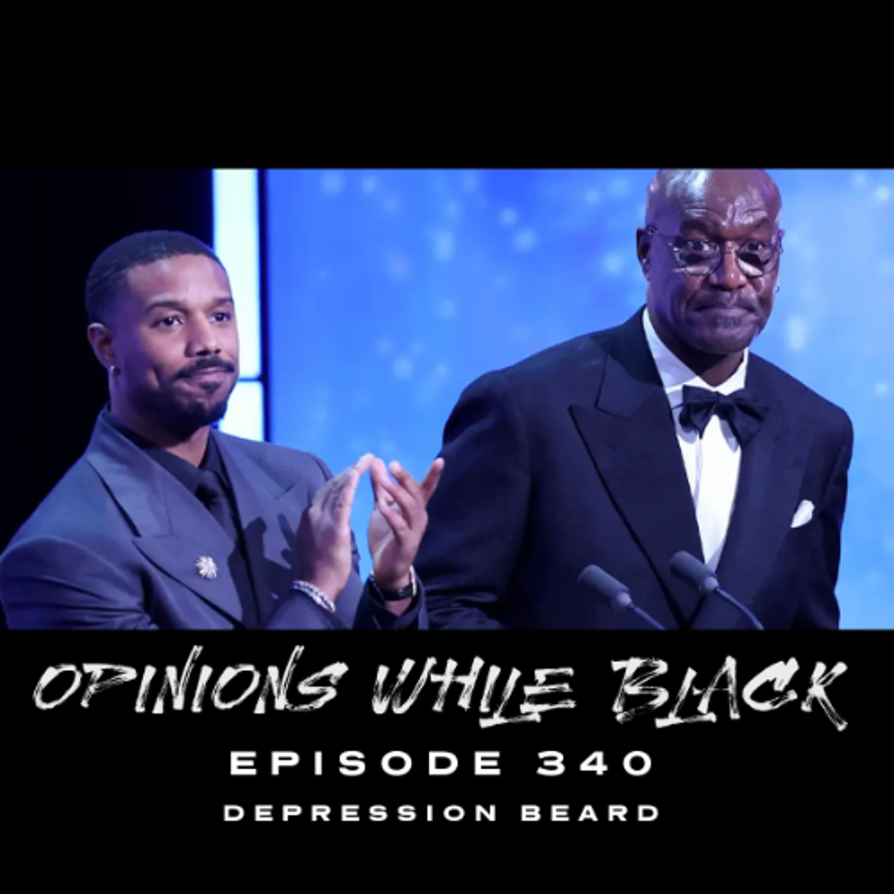 Opinions While Black: Episode 340 - "Depression Beard"