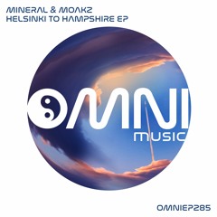 OUT NOW: MINERAL & MOAKZ - HELSINKI TO HAMPSHIRE EP (OmniEP285)