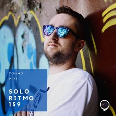 TOM45 pres. SOLO RITMO Radio Show 159 / The One