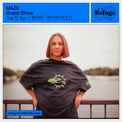 MAZE x Refuge Worldwide #2