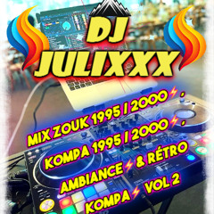 Mix ZOUK 1995 : 2000⚡️, KOMPA 1995 : 2000⚡️, AMBIANCE⚡️& RÉTRO KOMPA⚡️ Vol 2 by Dj Julixxx.