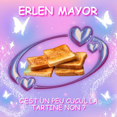 C'est un peu cucul la tartine non ?