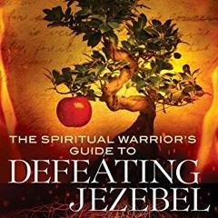 =| The Spiritual Warrior's Guide to Defeating Jezebel, How to Overcome the Spirit of Control, I