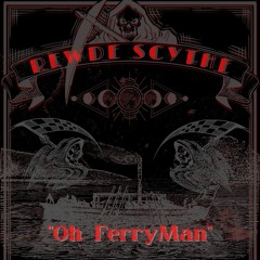 Rewde Scythe - Oh, Ferryman