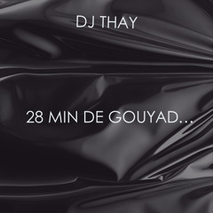 28 Min DE GOUYAD…