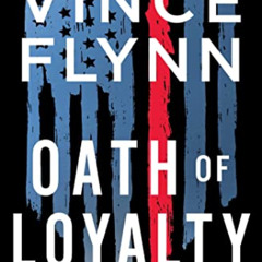 [READ] PDF ☑️ Oath of Loyalty (A Mitch Rapp Novel Book 21) by  Vince Flynn &  Kyle Mi