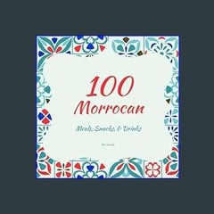 [Read Pdf] 📚 100 Morrocan Meals, Snacks, & Drinks (Diverse Cookbooks Book 71)     Kindle Edition p