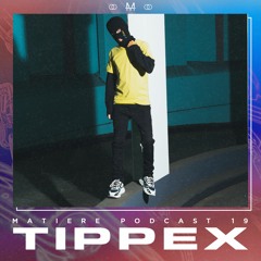 Matière Podcast 19 // TIPPEX