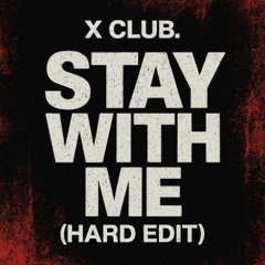 X CLUB - STAY WITH ME (INFERLIN HARD EDIT)[FREE DL]