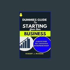{DOWNLOAD} 📚 DUMMIES GUIDE TO STARTING YOUR OWN BUSINESS: A QUICK GUIDE TO A SUCCESSFUL ENTREPRENE
