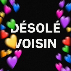DESOLE VOISIN